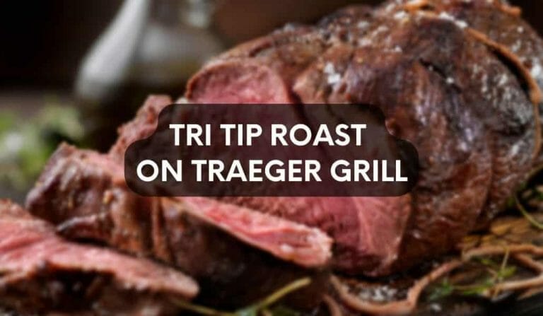 How to Make the Perfect Tri-Tip Roast on the Traeger Grill