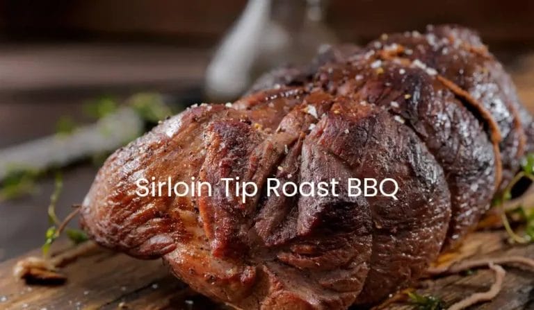 Sirloin Tip Roast BBQ Tips and Tricks