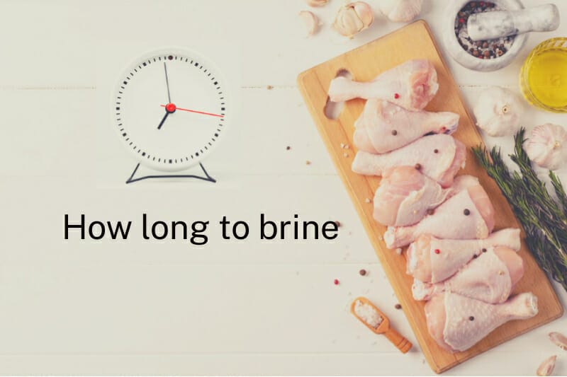 Discuss how long to brine chicken legs