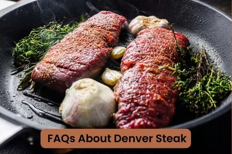 FAQs About Denver Steak